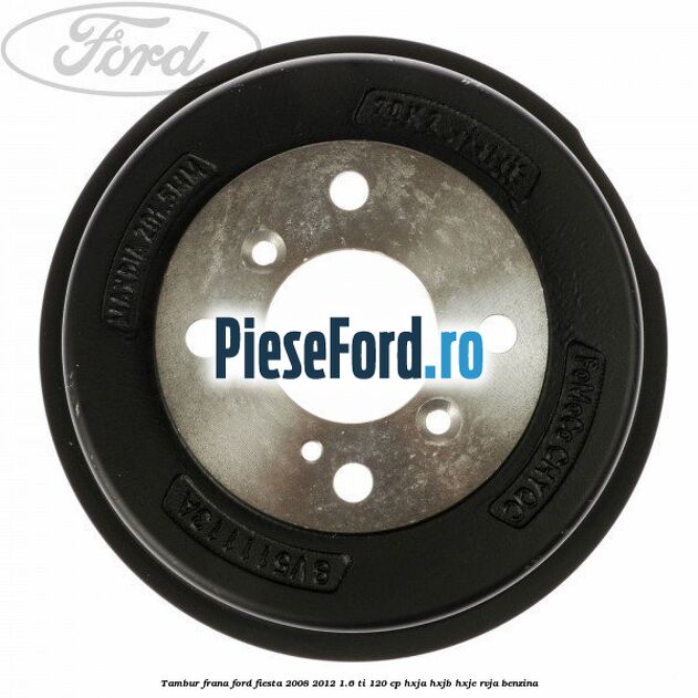 Tambur frana Ford Fiesta 2008-2012 1.6 Ti 120 cp HXJA, HXJB, HXJE, RVJA benzina