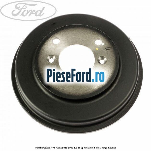 Tambur frana Ford Fiesta 2013-2017 1.0 65 cp XMJA, XMJB, XMJC, XMJD benzina
