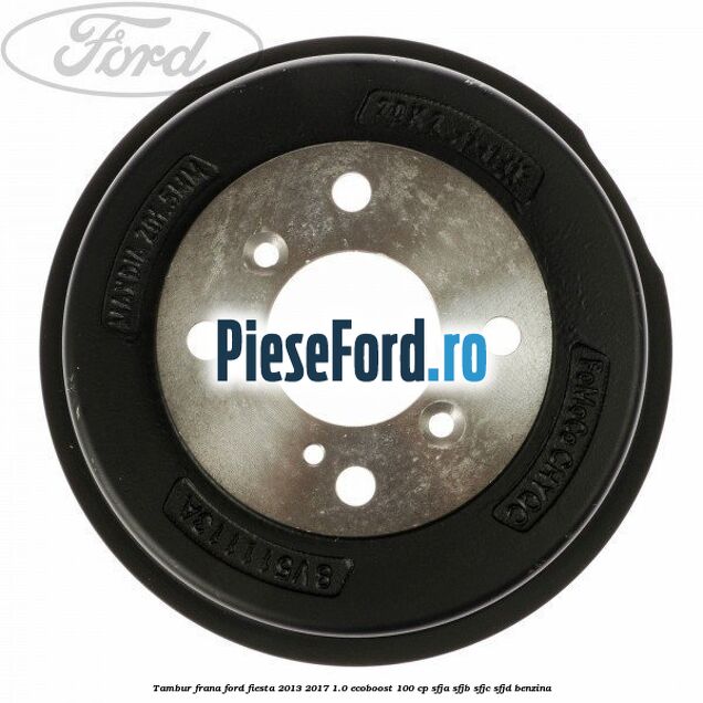 Tambur frana Ford Fiesta 2013-2017 1.0 EcoBoost 100 cp SFJA, SFJB, SFJC, SFJD benzina