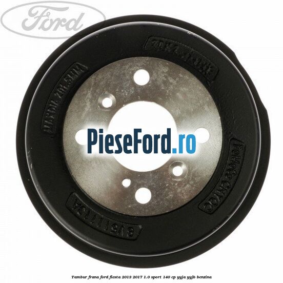Tambur frana Ford Fiesta 2013-2017 1.0 Sport 140 cp YYJA, YYJB benzina