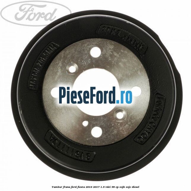 Tambur frana Ford Fiesta 2013-2017 1.5 TDCi 95 cp XVJB, XVJC diesel