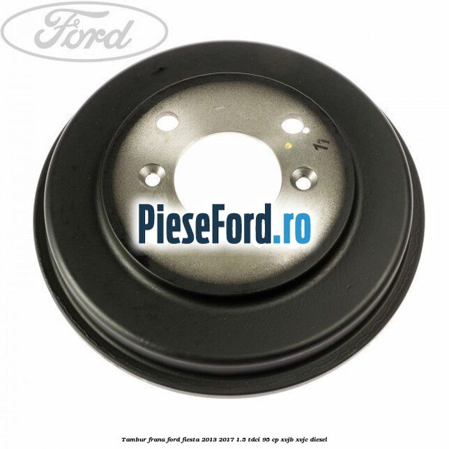Tambur frana Ford Fiesta 2013-2017 1.5 TDCi 95 cp XVJB, XVJC diesel