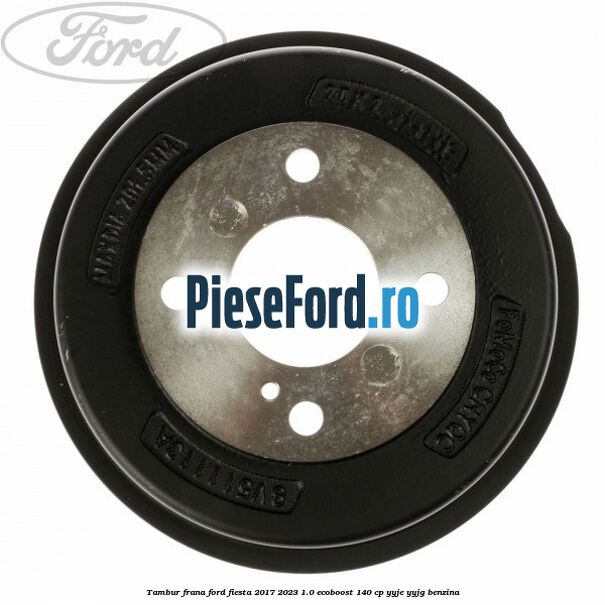 Tambur frana Ford Fiesta 2017-2023 1.0 EcoBoost 140 cp Tambur frana Ford Fiesta 2017-2023 1.0 EcoBoost 140 cp YYJE, YYJG benzina