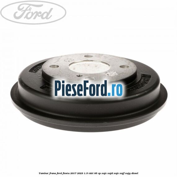 Tambur frana Ford Fiesta 2017-2023 1.5 TDCi 85 cp XUJC, XUJD, XUJE, XUJF, XUJG diesel