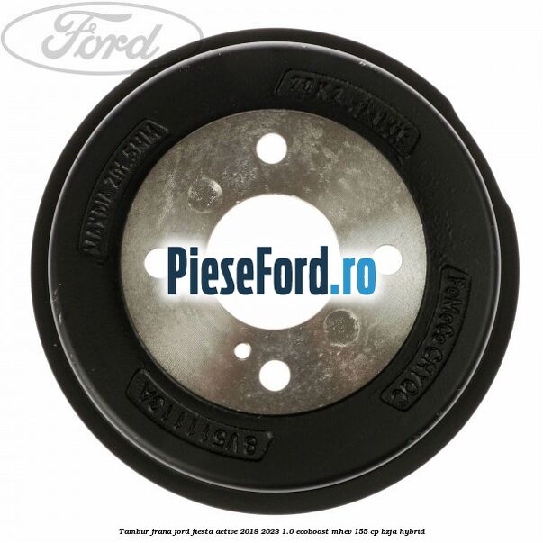 Tambur frana Ford Fiesta Active 2018-2023 1.0 EcoBoost mHEV 155 cp BZJA Hybrid