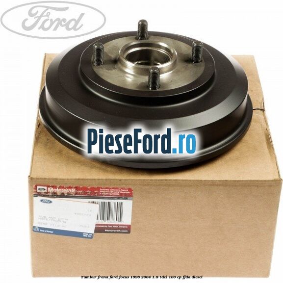 Tambur frana Ford Focus 1998-2004 1.8 TDCi 100 cp FFDA diesel
