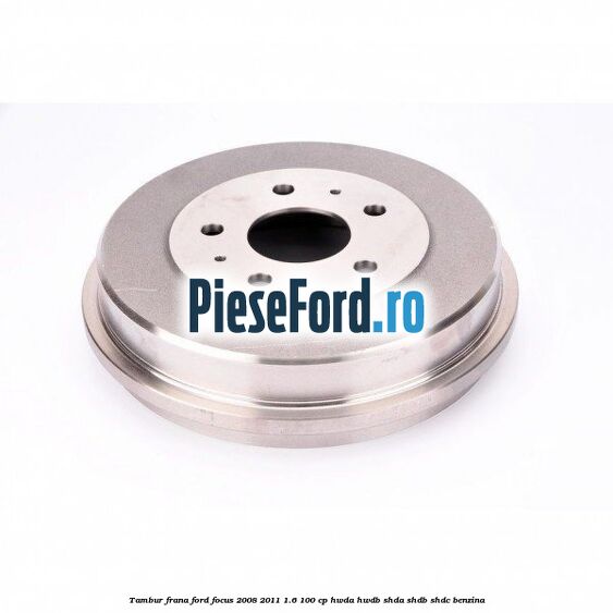 Tambur frana Ford Focus 2008-2011 1.6 100 cp HWDA, HWDB, SHDA, SHDB, SHDC benzina