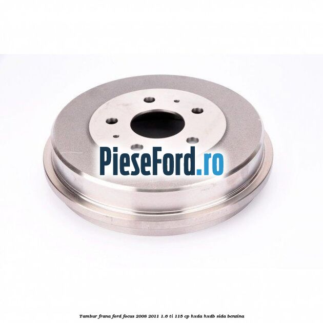 Tambur frana Ford Focus 2008-2011 1.6 Ti 115 cp Tambur frana Ford Focus 2008-2011 1.6 Ti 115 cp HXDA, HXDB, SIDA benzina