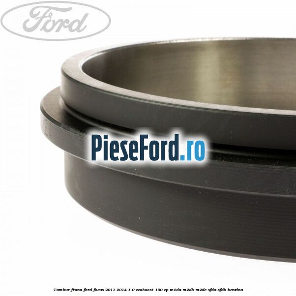 Tambur frana Ford Focus 2011-2014 1.0 EcoBoost 100 cp M2DA, M2DB, M2DC, SFDA, SFDB benzina