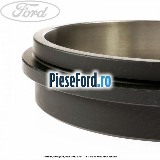 Tambur frana Ford Focus 2011-2014 1.6 Ti 85 cp XTDA, XTDB benzina