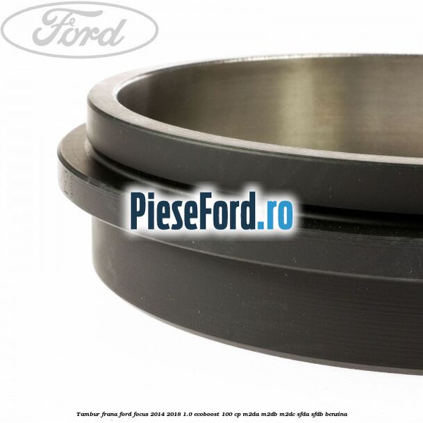 Tambur frana Ford Focus 2014-2018 1.0 EcoBoost 100 cp M2DA, M2DB, M2DC, SFDA, SFDB benzina