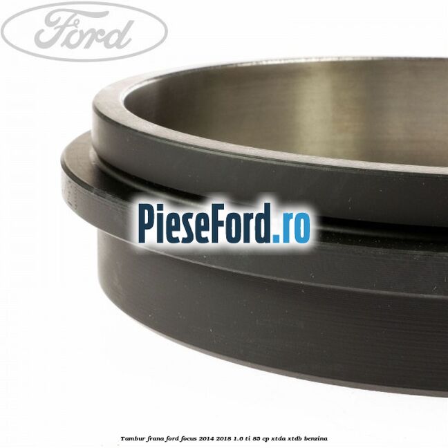 Tambur frana Ford Focus 2014-2018 1.6 Ti 85 cp XTDA, XTDB benzina