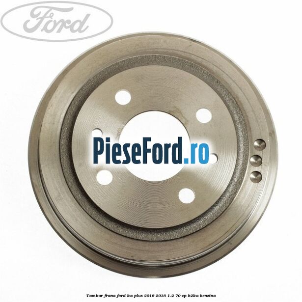Tambur frana Ford Ka plus 2016-2018 1.2 70 cp Tambur frana Ford Ka plus 2016-2018 1.2 70 cp B2KA benzina