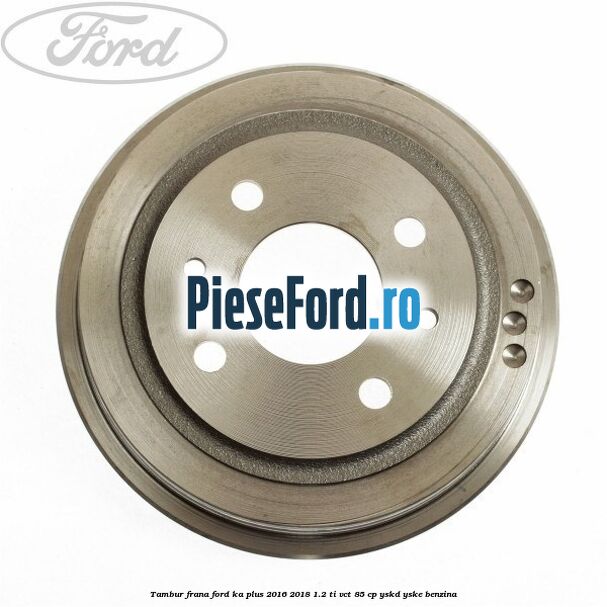 Tambur frana Ford Ka plus 2016-2018 1.2 Ti-VCT 85 cp Tambur frana Ford Ka plus 2016-2018 1.2 Ti-VCT 85 cp YSKD, YSKE benzina