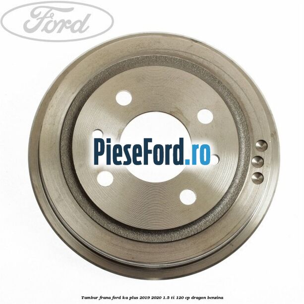 Tambur frana Ford Ka plus 2019-2020 1.5 Ti 120 cp dragon benzina