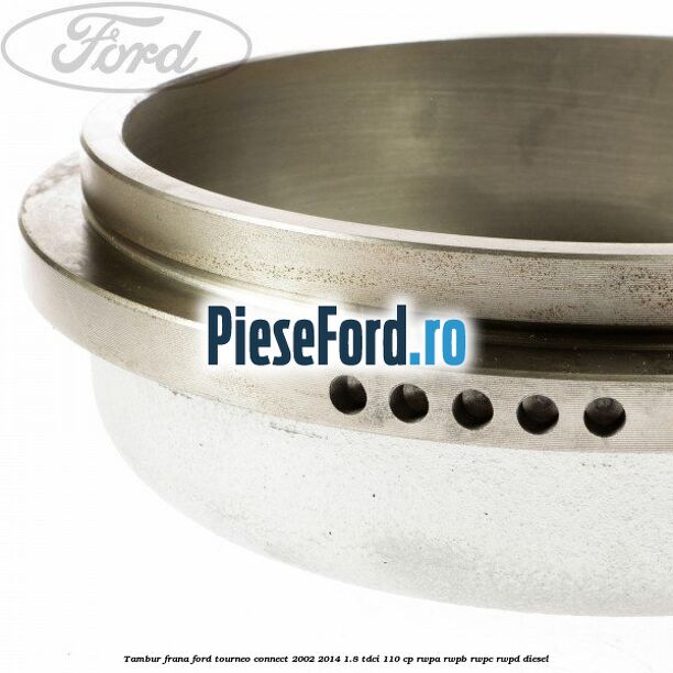 Tambur frana Ford Tourneo Connect 2002-2014 1.8 TDCi 110 cp RWPA, RWPB, RWPC, RWPD diesel