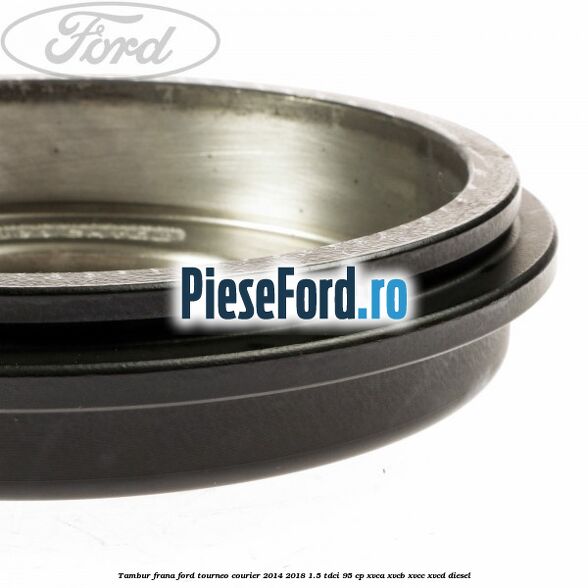 Tambur frana Ford Tourneo Courier 2014-2018 1.5 TDCi 95 cp XVCA, XVCB, XVCC, XVCD diesel