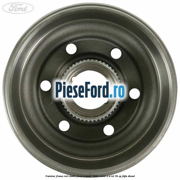 Tambur frana roti duble Ford Transit 2000-2006 2.4 TD 75 cp F4FA diesel