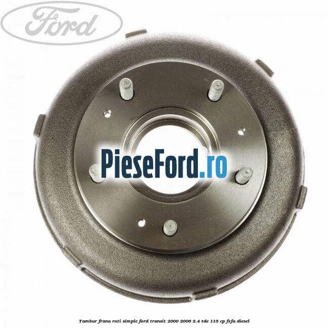 Tambur frana roti simple Ford Transit 2000-2006 2.4 TDE 115 cp FXFA diesel