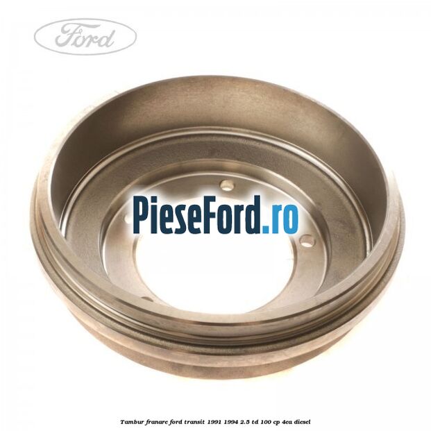 Tambur franare Ford Transit 1991-1994 2.5 TD 100 cp 4EA diesel