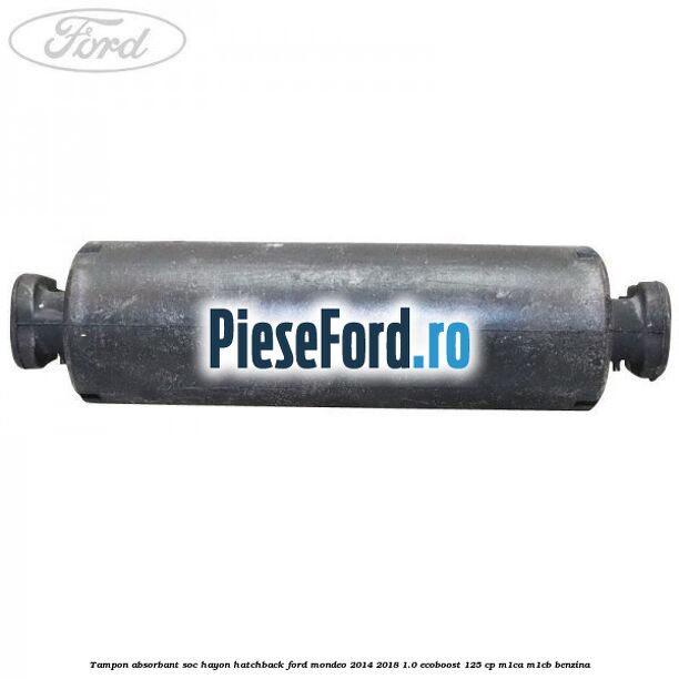 Tampon absorbant soc hayon hatchback Ford Mondeo 2014-2018 1.0 EcoBoost 125 cp M1CA, M1CB benzina