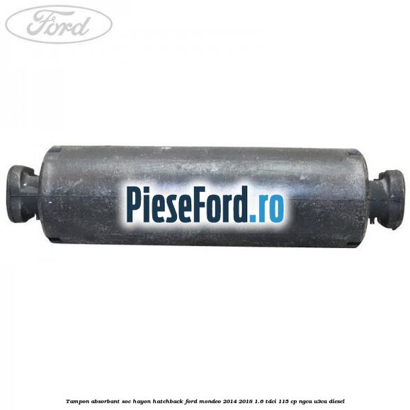 Tampon absorbant soc hayon hatchback Ford Mondeo 2014-2018 1.6 TDCi 115 cp Tampon absorbant soc hayon hatchback Ford Mondeo 2014-2018 1.6 TDCi 115 cp NGCA, U3CA diesel