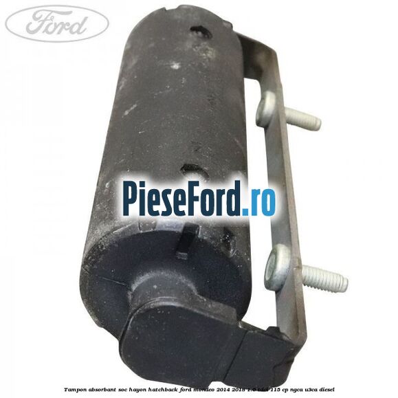 Tampon absorbant soc hayon hatchback Ford Mondeo 2014-2018 1.6 TDCi 115 cp Tampon absorbant soc hayon hatchback Ford Mondeo 2014-2018 1.6 TDCi 115 cp NGCA, U3CA diesel