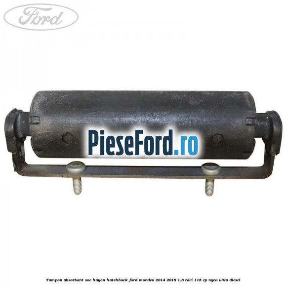 Tampon absorbant soc hayon hatchback Ford Mondeo 2014-2018 1.6 TDCi 115 cp Tampon absorbant soc hayon hatchback Ford Mondeo 2014-2018 1.6 TDCi 115 cp NGCA, U3CA diesel