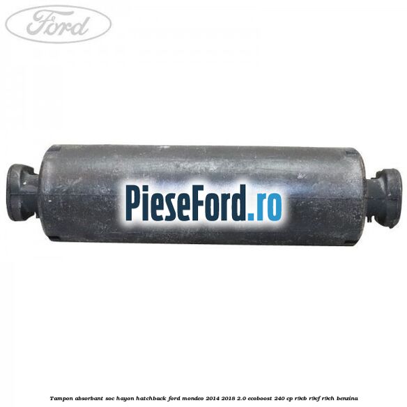 Tampon absorbant soc hayon hatchback Ford Mondeo 2014-2018 2.0 EcoBoost 240 cp R9CB, R9CF, R9CH benzina