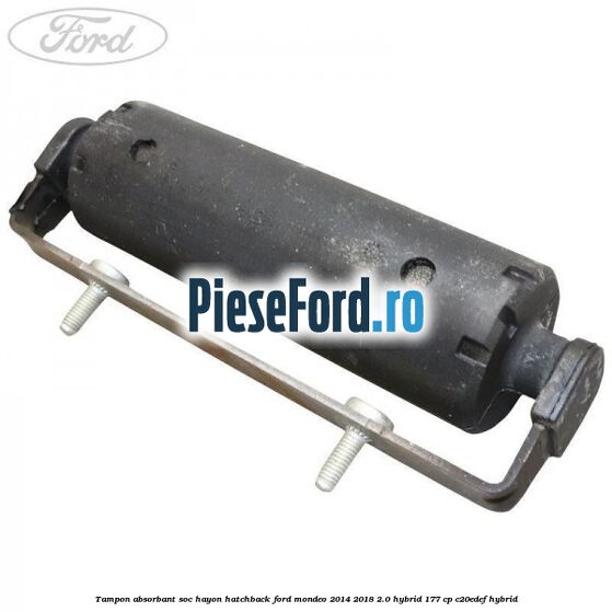 Tampon absorbant soc hayon hatchback Ford Mondeo 2014-2018 2.0 Hybrid 177 cp C20EDEF hybrid