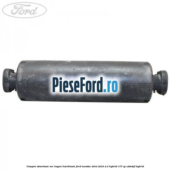 Tampon absorbant soc hayon hatchback Ford Mondeo 2014-2018 2.0 Hybrid 177 cp C20EDEF hybrid