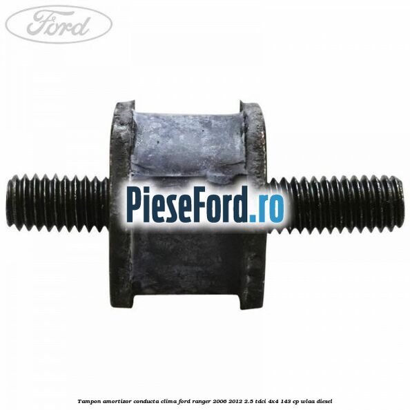 Tampon amortizor conducta clima Ford Ranger 2006-2012 2.5 TDCi 4x4 143 cp WLAA diesel