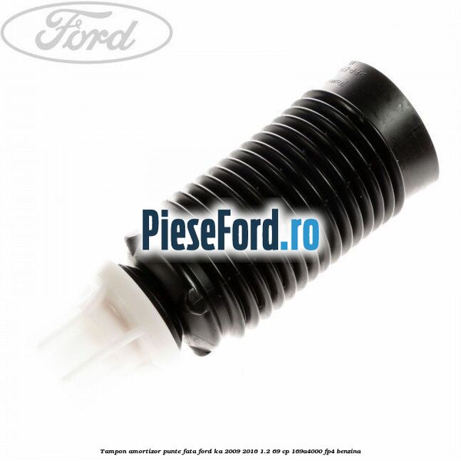 Tampon amortizor punte fata Ford Ka 2009-2016 1.2 69 cp