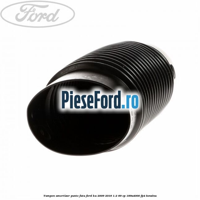 Tampon amortizor punte fata Ford Ka 2009-2016 1.2 69 cp 169A4000, FP4 benzina