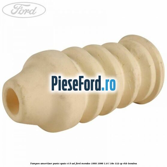 Tampon amortizor punte spate 4/5 usi Ford Mondeo 1993-1996 1.8 i 16V 112 cp RKB benzina
