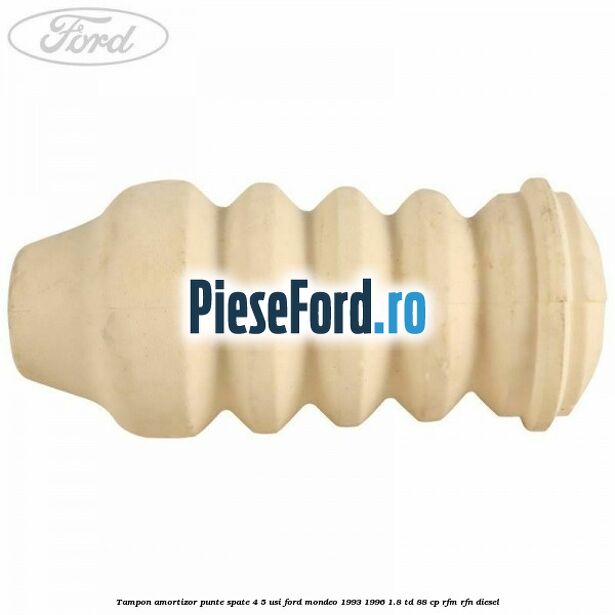 Tampon amortizor punte spate 4/5 usi Ford Mondeo 1993-1996 1.8 TD 88 cp RFM, RFN diesel