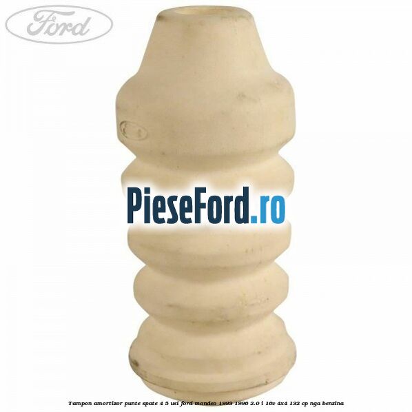 Tampon amortizor punte spate 4/5 usi Ford Mondeo 1993-1996 2.0 i 16V 4x4 132 cp NGA benzina
