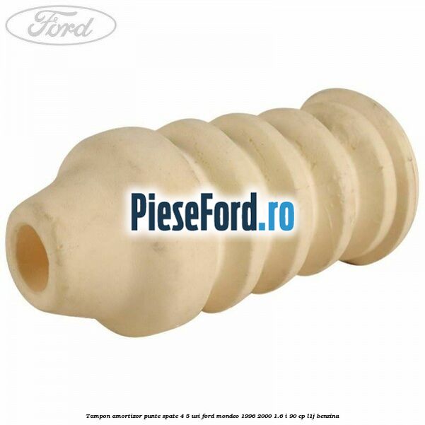 Tampon amortizor punte spate 4/5 usi Ford Mondeo 1996-2000 1.6 i 90 cp L1J benzina