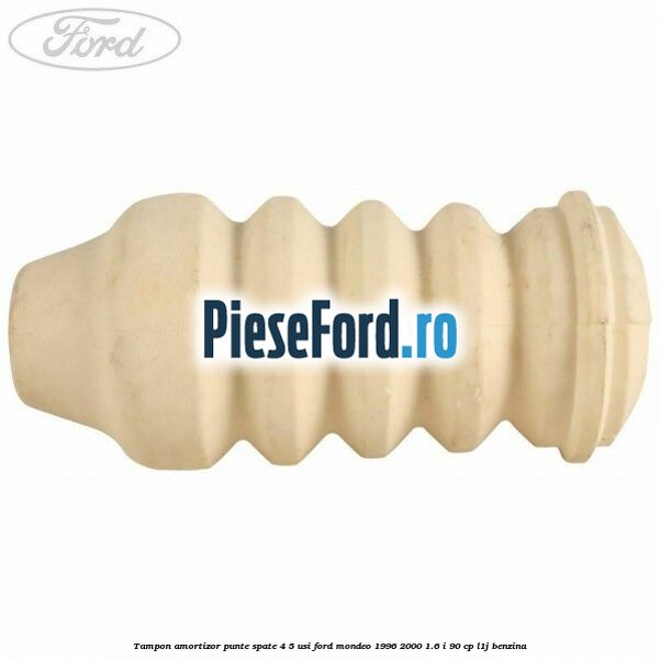 Tampon amortizor punte spate 4/5 usi Ford Mondeo 1996-2000 1.6 i 90 cp L1J benzina