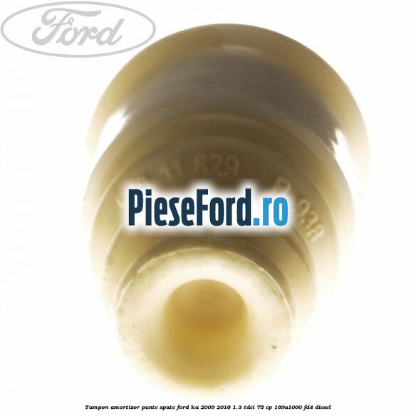 Tampon amortizor punte spate Ford Ka 2009-2016 1.3 TDCi 75 cp 169A1000, FD4 diesel