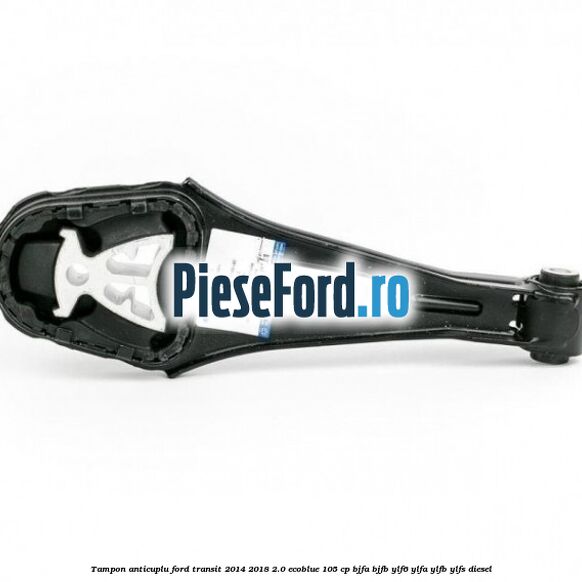 Tampon anticuplu Ford Transit 2014-2018 2.0 EcoBlue 105 cp BJFA, BJFB, YLF6, YLFA, YLFB, YLFS diesel