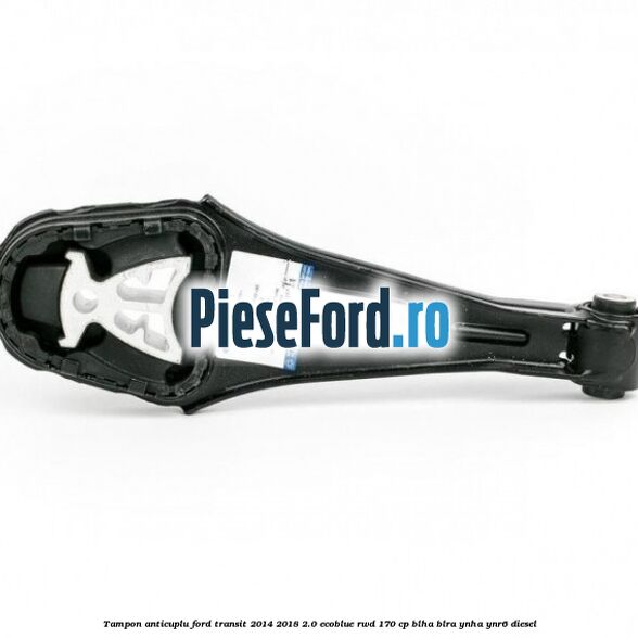 Tampon anticuplu Ford Transit 2014-2018 2.0 EcoBlue RWD 170 cp BLHA, BLRA, YNHA, YNR6 diesel