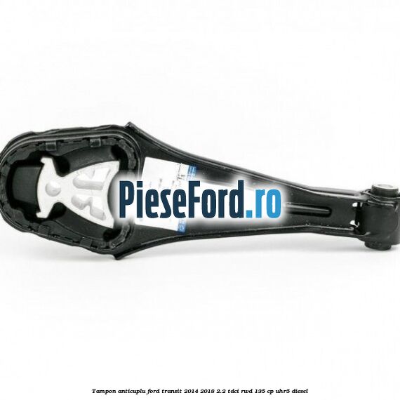 Tampon anticuplu Ford Transit 2014-2018 2.2 TDCi RWD 135 cp UHR5 diesel