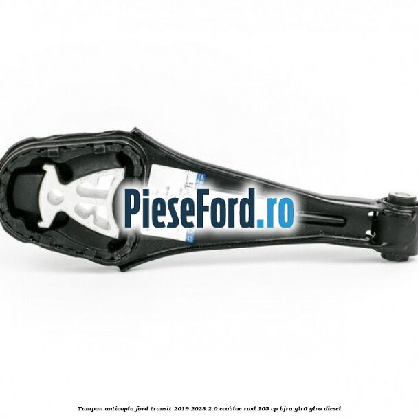 Tampon anticuplu Ford Transit 2019-2023 2.0 EcoBlue RWD 105 cp BJRA, YLR6, YLRA diesel