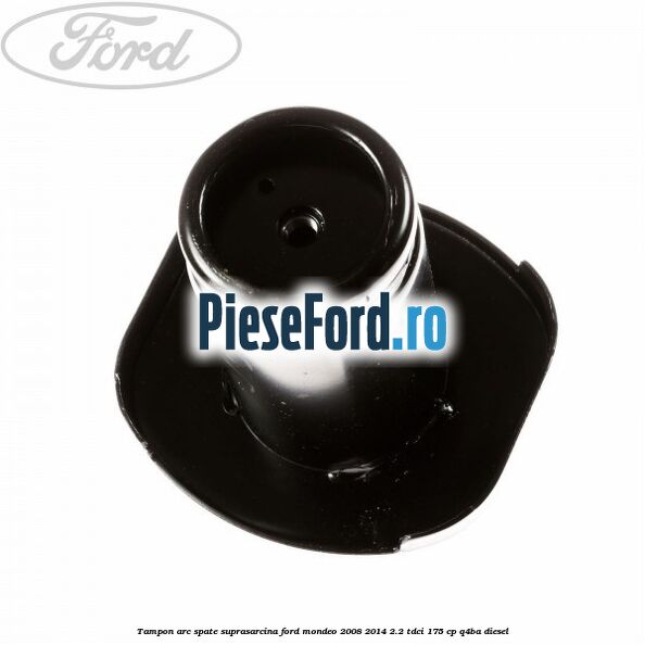 Tampon arc spate suprasarcina Ford Mondeo 2008-2014 2.2 TDCi 175 cp Q4BA diesel
