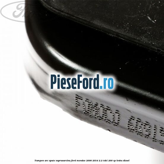 Tampon arc spate suprasarcina Ford Mondeo 2008-2014 2.2 TDCi 200 cp KNBA diesel