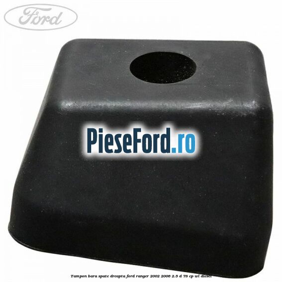 Tampon bara spate dreapta Ford Ranger 2002-2006 2.5 D 78 cp WL diesel
