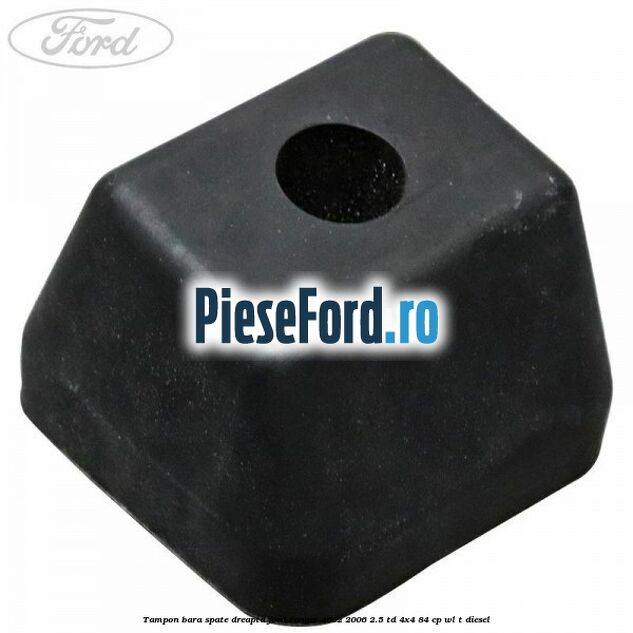 Tampon bara spate dreapta Ford Ranger 2002-2006 2.5 TD 4x4 84 cp WL-T diesel