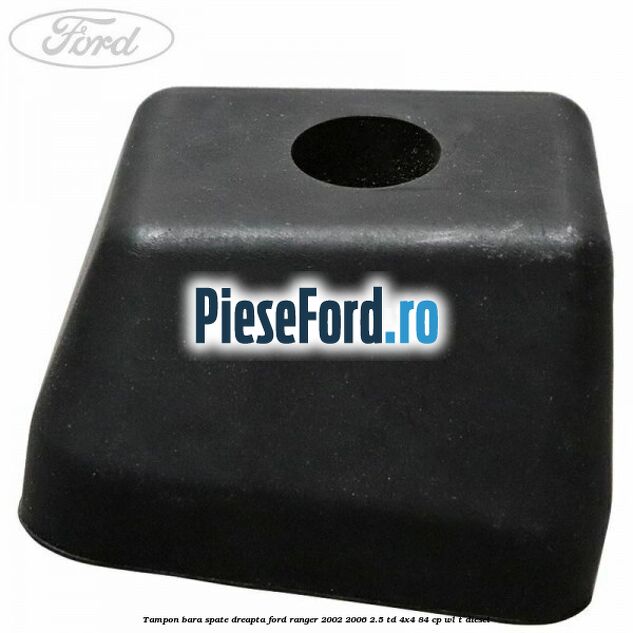 Tampon bara spate dreapta Ford Ranger 2002-2006 2.5 TD 4x4 84 cp WL-T diesel