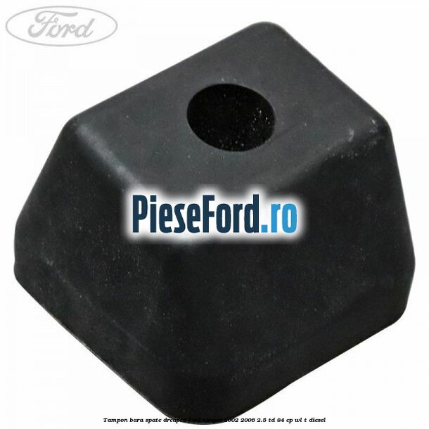 Tampon bara spate dreapta Ford Ranger 2002-2006 2.5 TD 84 cp WL-T diesel